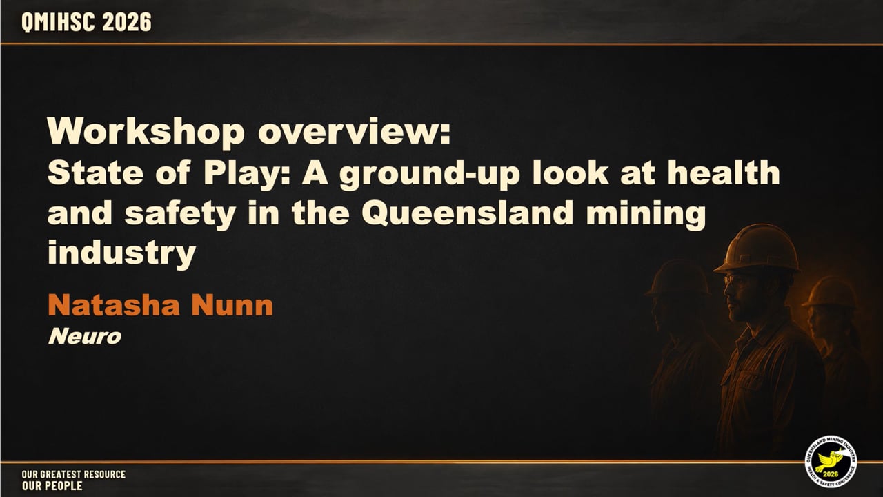 Nunn & Harris - Keynote presentation: Workshop overview: State of Play: A ground-up look at health and safety in the Queensland mining industry