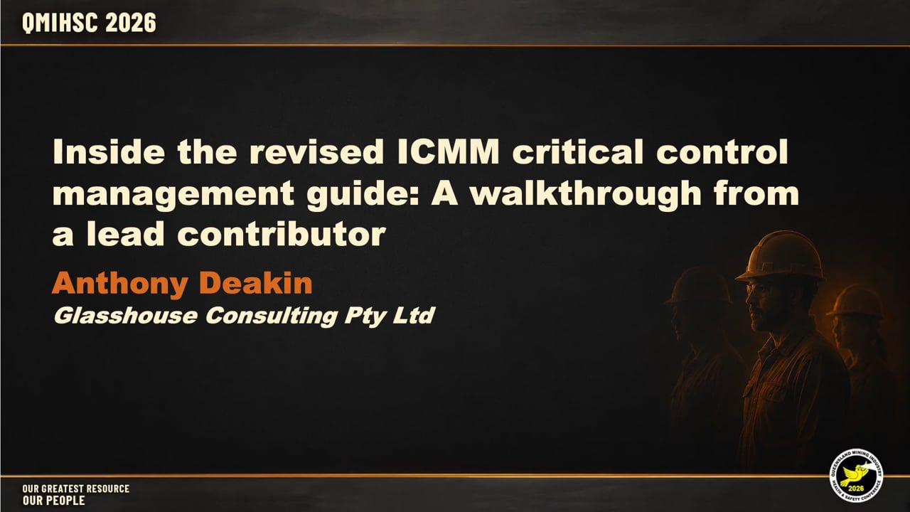 Deakin - Inside the revised ICMM critical control management guide: A walkthrough from a lead contributor