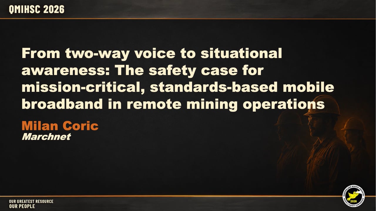 Coric - From two-way voice to situational awareness: The safety case for mission-critical, standards-based mobile broadband in remote mining operations