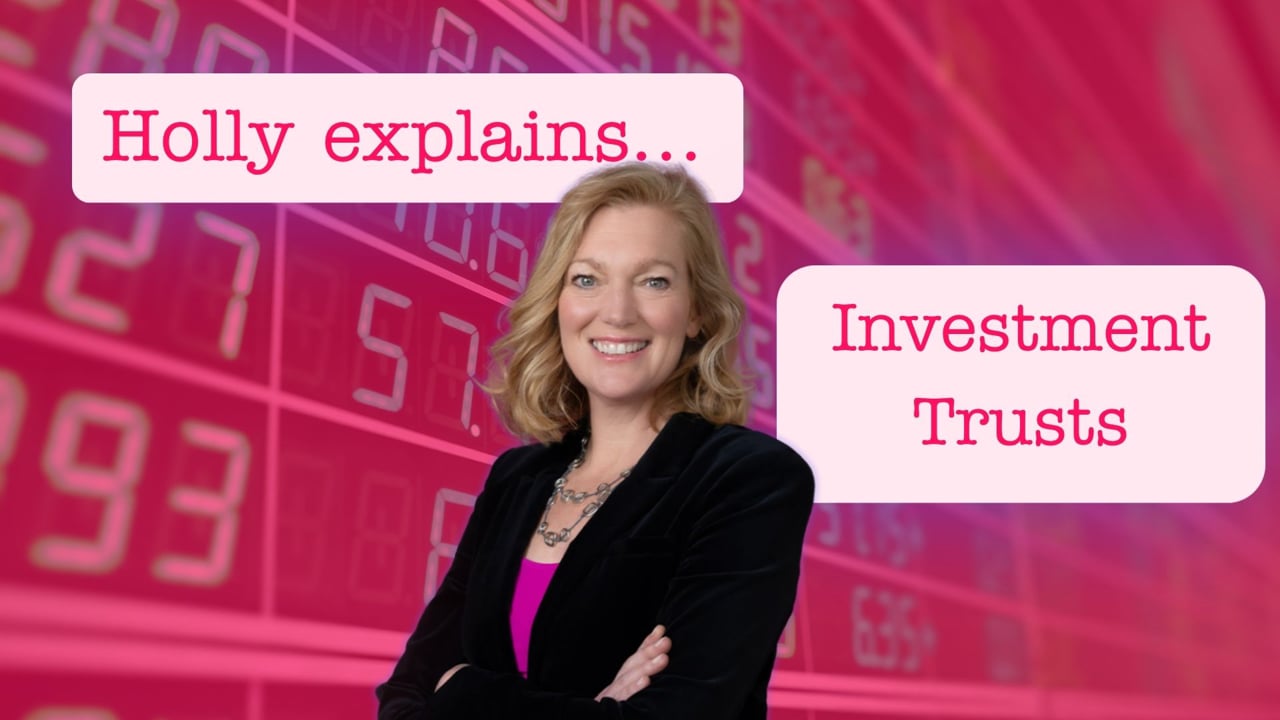 Holly explains Investment Trusts