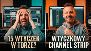 Dlaczego Channel Strip może poprawić Twoje miksy?