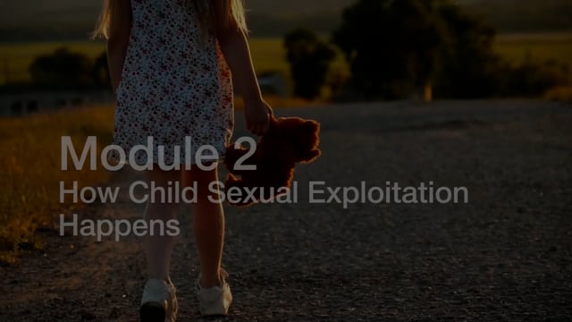Module 02: How Child Sexual Exploitation Happens - Video Thumbnail