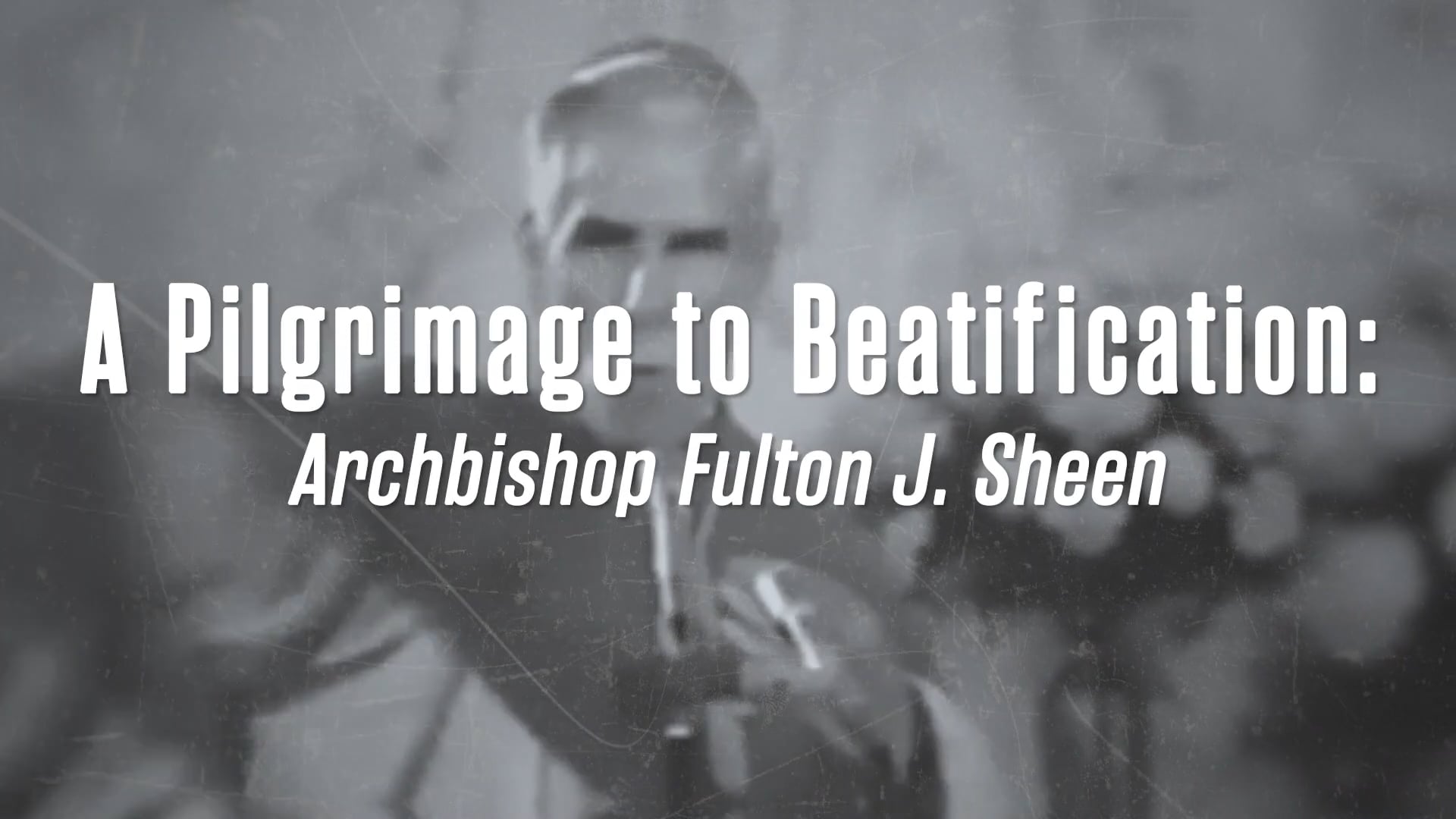 A Pilgrimage to Beatification: Archbishop Fulton J. Sheen - September 19, 2026