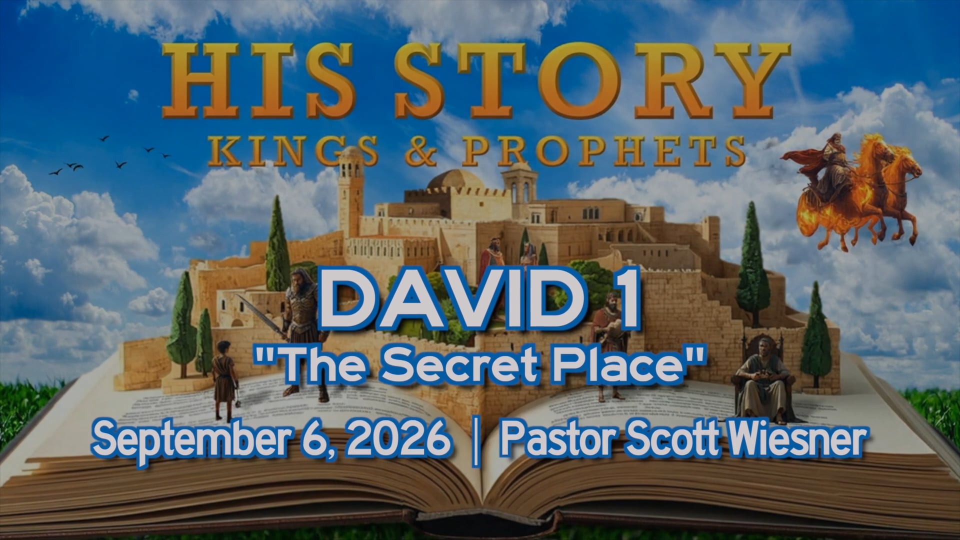 September 6, 2026 | Pastor Scott Wiesner | His Story: Kings & Prophets | "David 1"