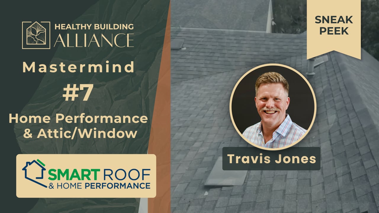 Sneak Peek: HBA Mastermind #7: Travis Jones / Smart Roof & Home Performance