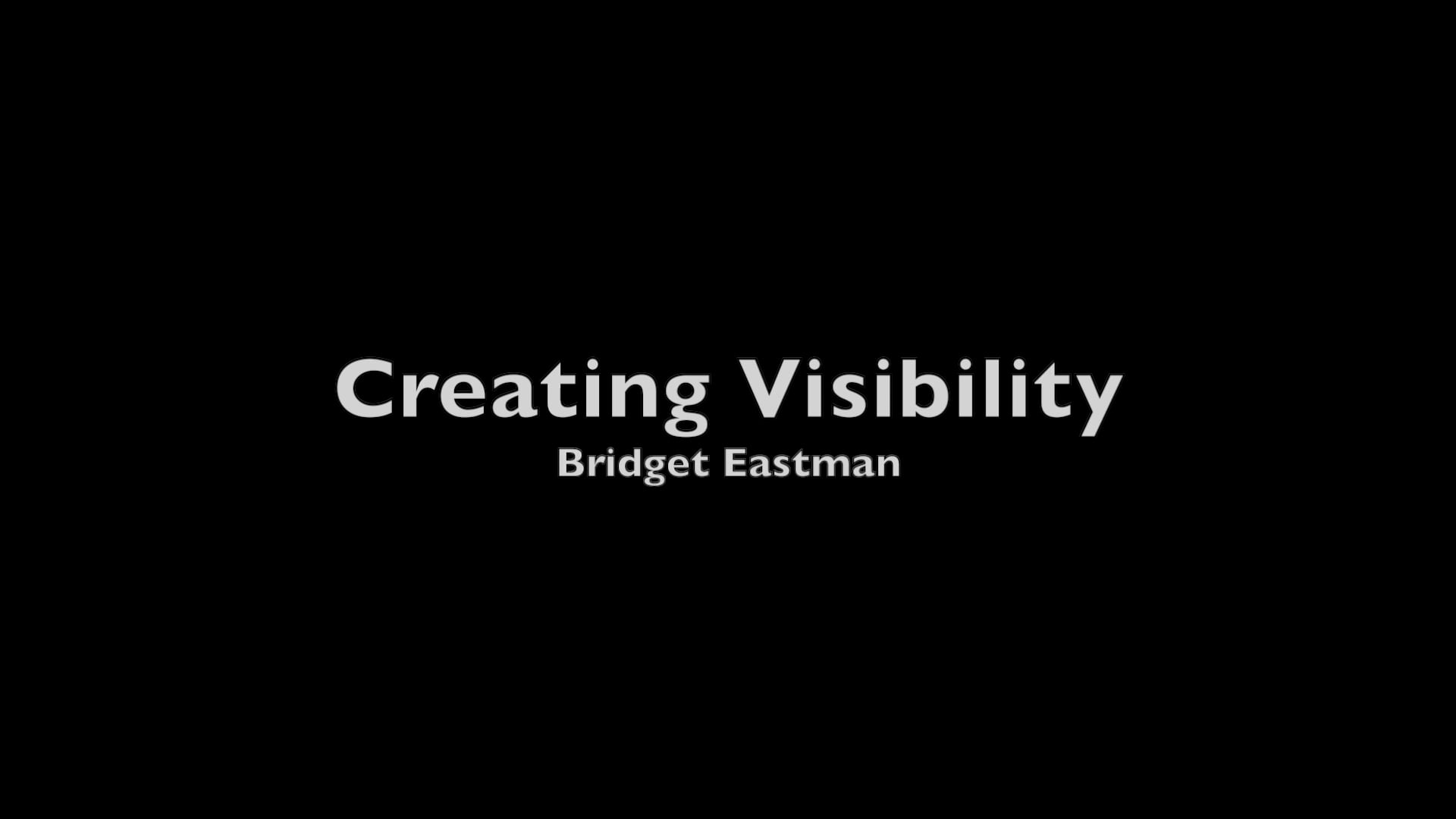 Bridget Eastman: "Creating Visibility" – MA Fine Art