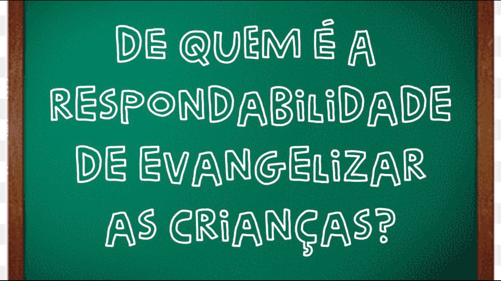 De quem é a responsabilidade de evangelizar as crianças?