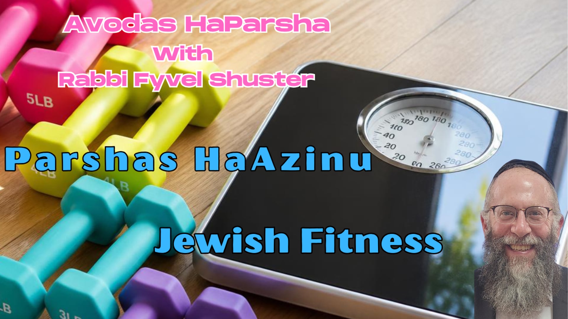 Jewish Fitness - Avodas HaParsha Parshas Haazinu