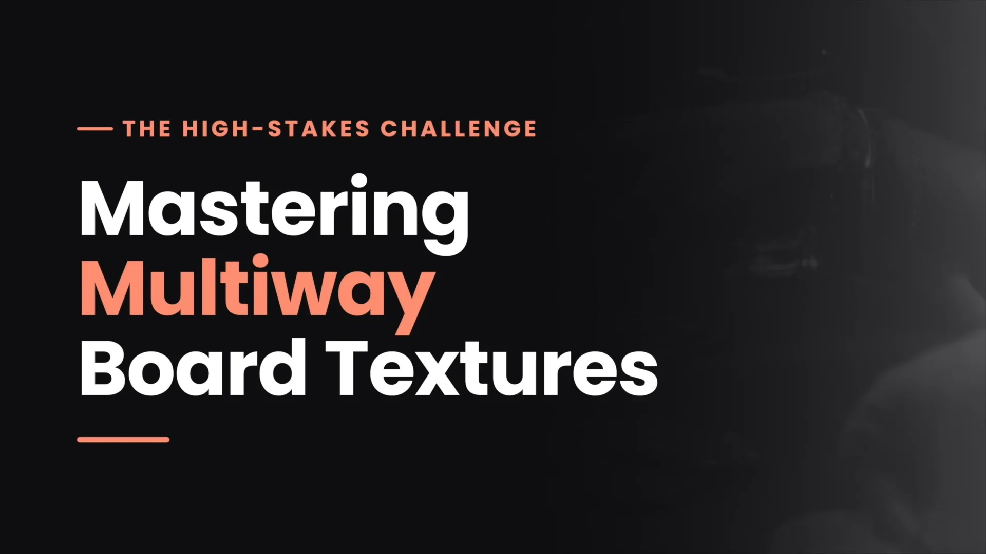 #768: Mastering Multiway Board Textures