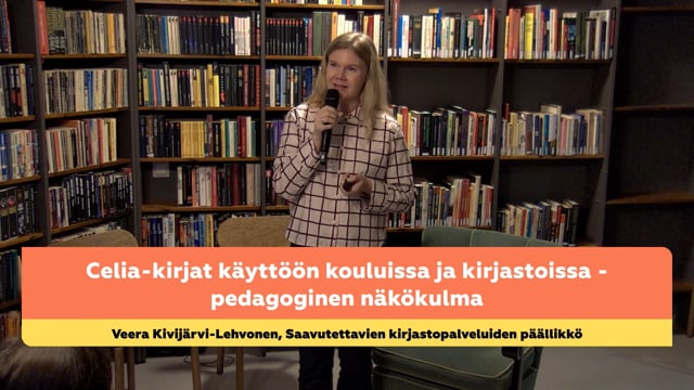 Veera Kivijärvi-Lehvonen: Celia-kirjat käyttöön kouluissa ja kirjastoissa – pedagoginen näkökulma