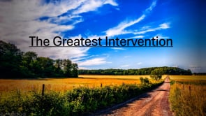 The Greatest Intervention