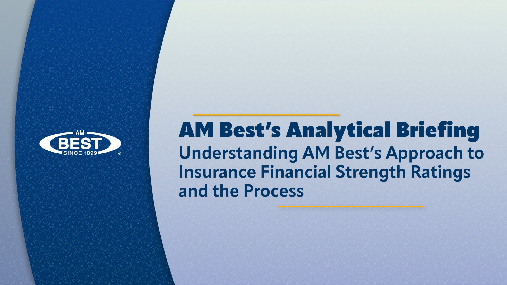 AM Best’s Analytical Briefing – Understanding AM Best’s Approach to Insurance Financial Strength Ratings and the Process