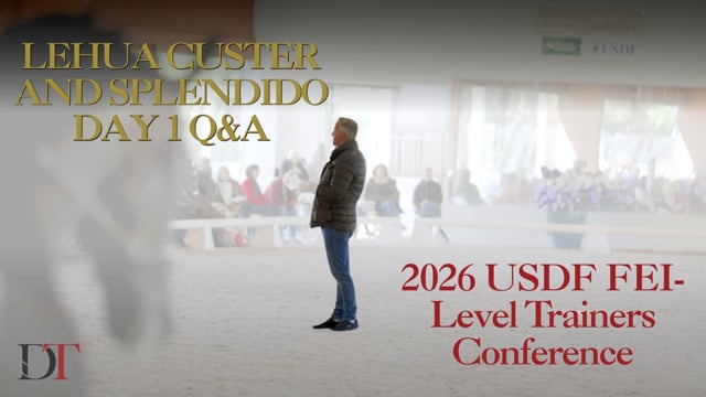 2026 USDF FEI-Level Trainers Conference | Lehua Custer and Splendido Day 1 Q&A