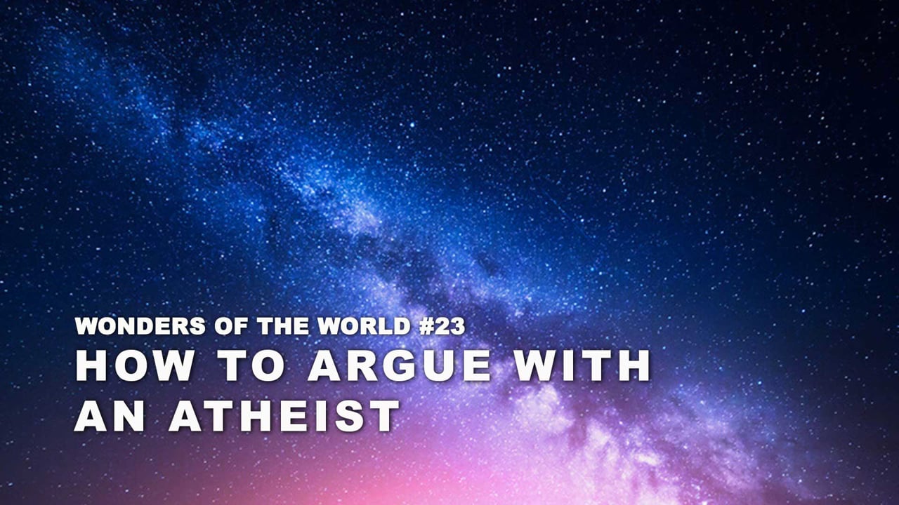 WOW - 23 - How To Argue with and Atheist - duplicate