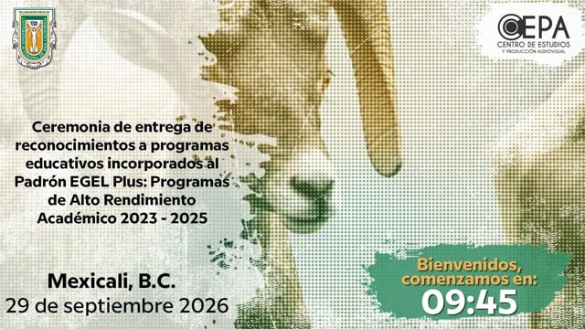 Ceremonia de entrega de reconocimientos a programas educativos incorporados al Padrón EGEL Plus: Programas de Alto Rendimiento Académico 2023 - 2025