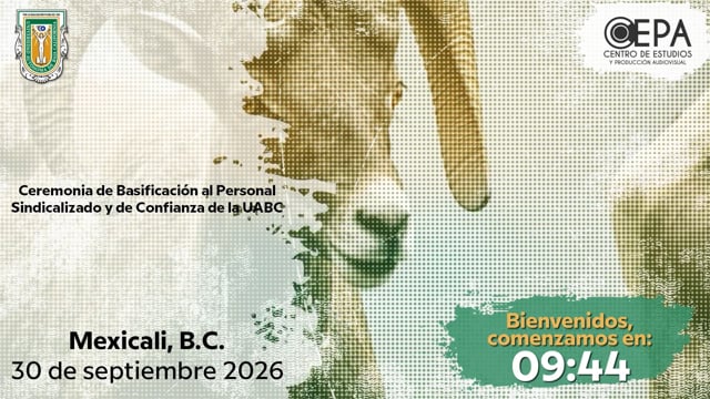 Ceremonia de Basificación al Personal Sindicalizado y de Confianza de la UABC.