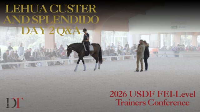 2026 USDF FEI-Level Trainers Conference | Lehua Custer and Splendido Day 2 Q&A