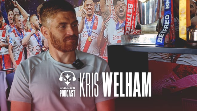 Rugby Career, Testimonial and Life After Rugby 🏉 - Hull KR Podcast - Kris Welham - Episode 8 