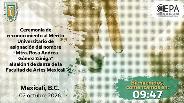 Ceremonia de Reconocimiento al Mérito Universitario de asignación del nombre "Mtra. Rosa Andrea Gómez Zúñiga" al salón 1 de Danza de la Facultad de Artes Mexicali