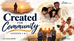 “Created for Community” | Jesus at the Center of Our Community Episode 1