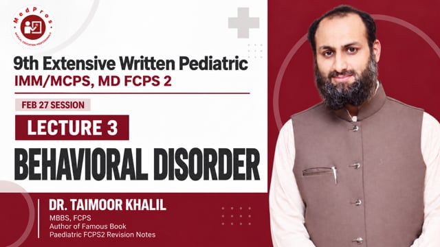Behavioral Disorders || Lecture-3 || Dr Taimoor Khalil