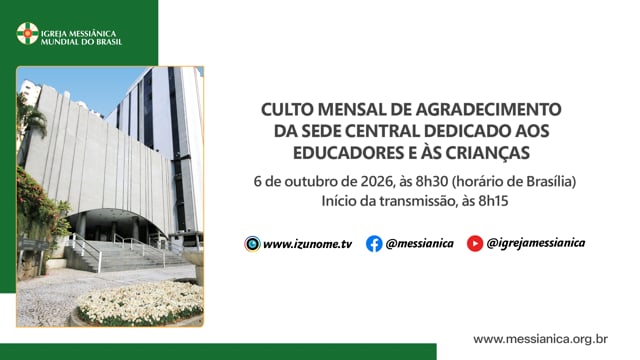 Capa do vídeo do “Culto Mensal de Agradecimento dedicado aos Educadores e às Crianças | Sede Central - 06/10/2026”.
