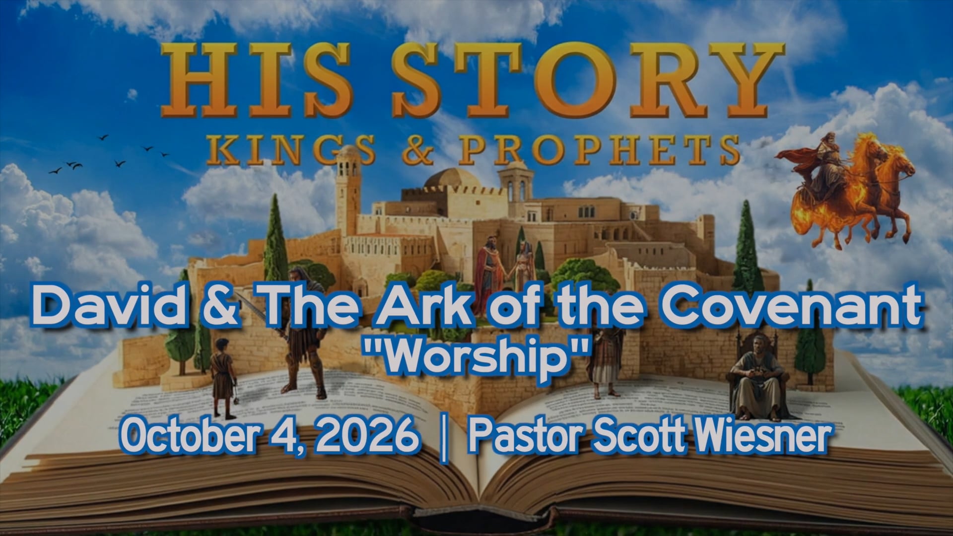 October 4, 2026 | Pastor Scott Wiesner | His Story: Kings & Prophets | "David & The Ark of the Covenant"