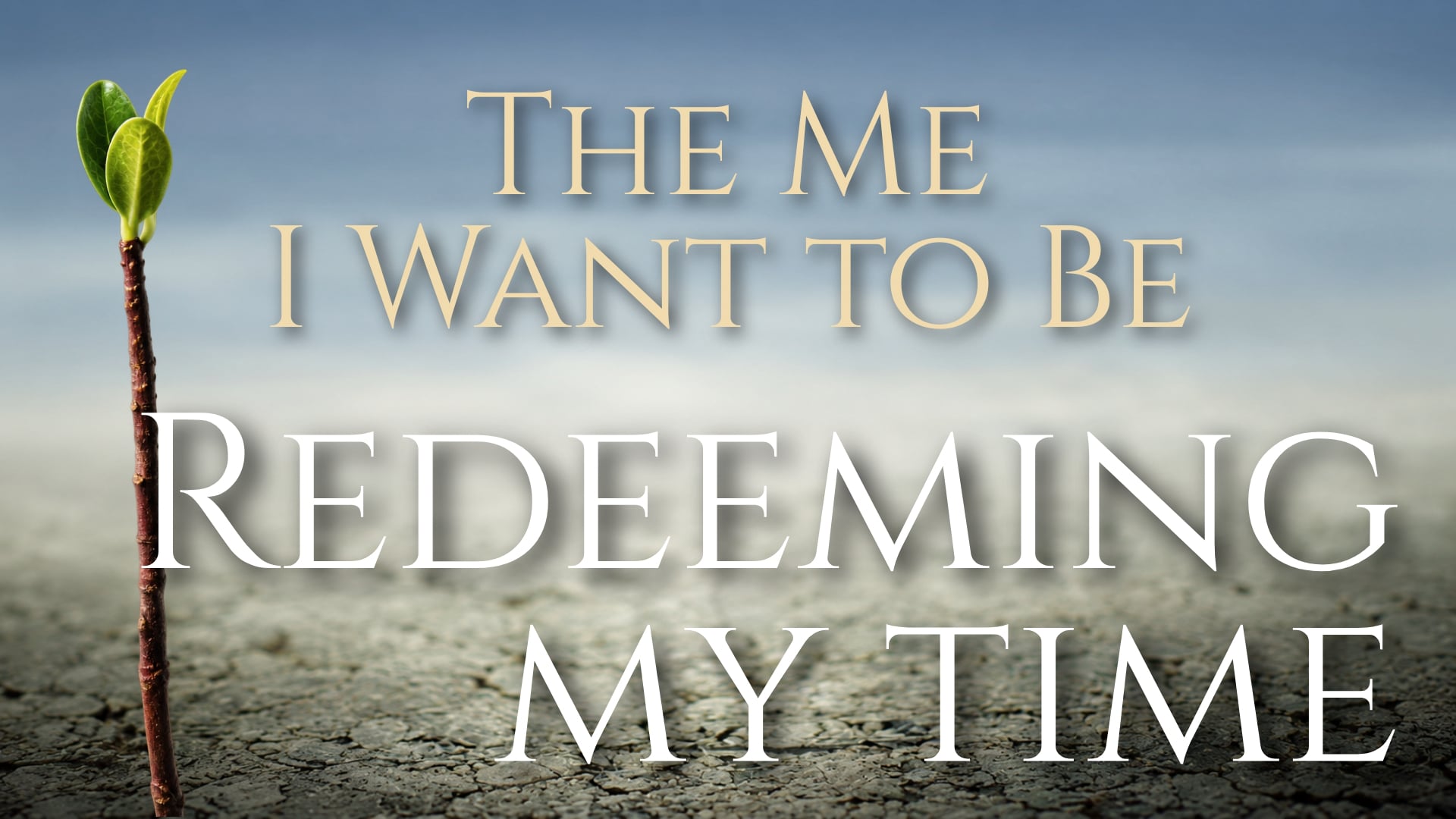 Redeeming My Time
