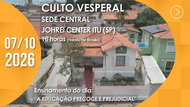 Capa do vídeo do “Culto Vesperal | Sede Central / Johrei Center Itu (SP) - 07/10/2026”.