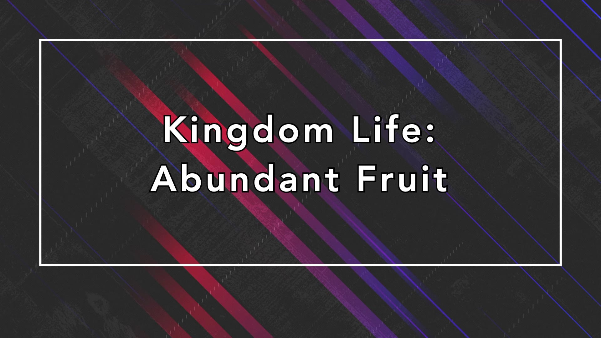 "Kingdom Life: Abundant Fruit" 10/04/26