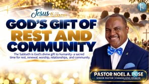 “God’s Gift of Rest and Community” | Jesus At The Center of Our Community Episode 5