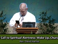 10/11/2026 9:30 AM "A Call to Spiritual Alertness: Wake Up, Church" pastor David Harriss