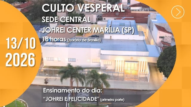 Capa do vídeo do “Culto Vesperal | Sede Central / Johrei Center Marília (SP) - 13/10/2026”.