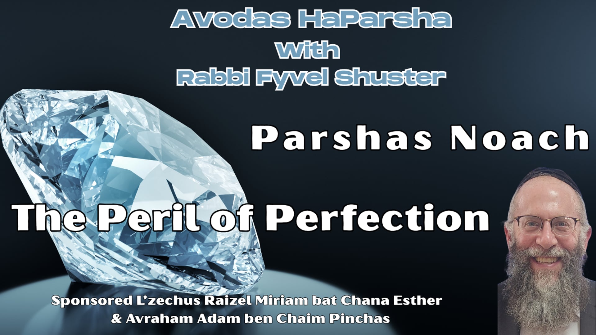 The Peril of Perfection - Avodas HaParsha Parshas Noach