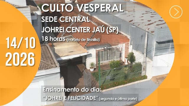 Capa do vídeo do “Culto Vesperal | Sede Central / Johrei Center Jaú (SP) - 14/10/2026”.