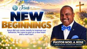 “New Beginnings” | Jesus At The Center of Our Community Episode 7