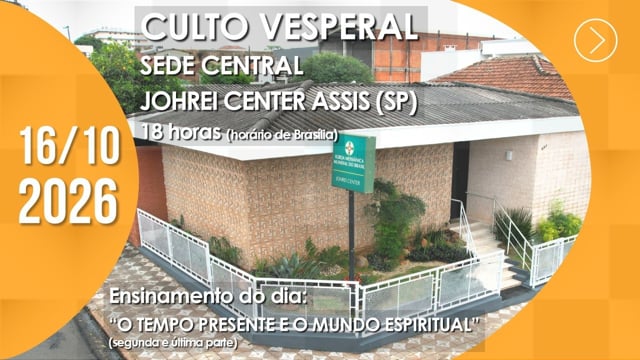 Capa do vídeo do “Culto Vesperal | Sede Central / Johrei Center Assis (SP) - 16/10/2026”.