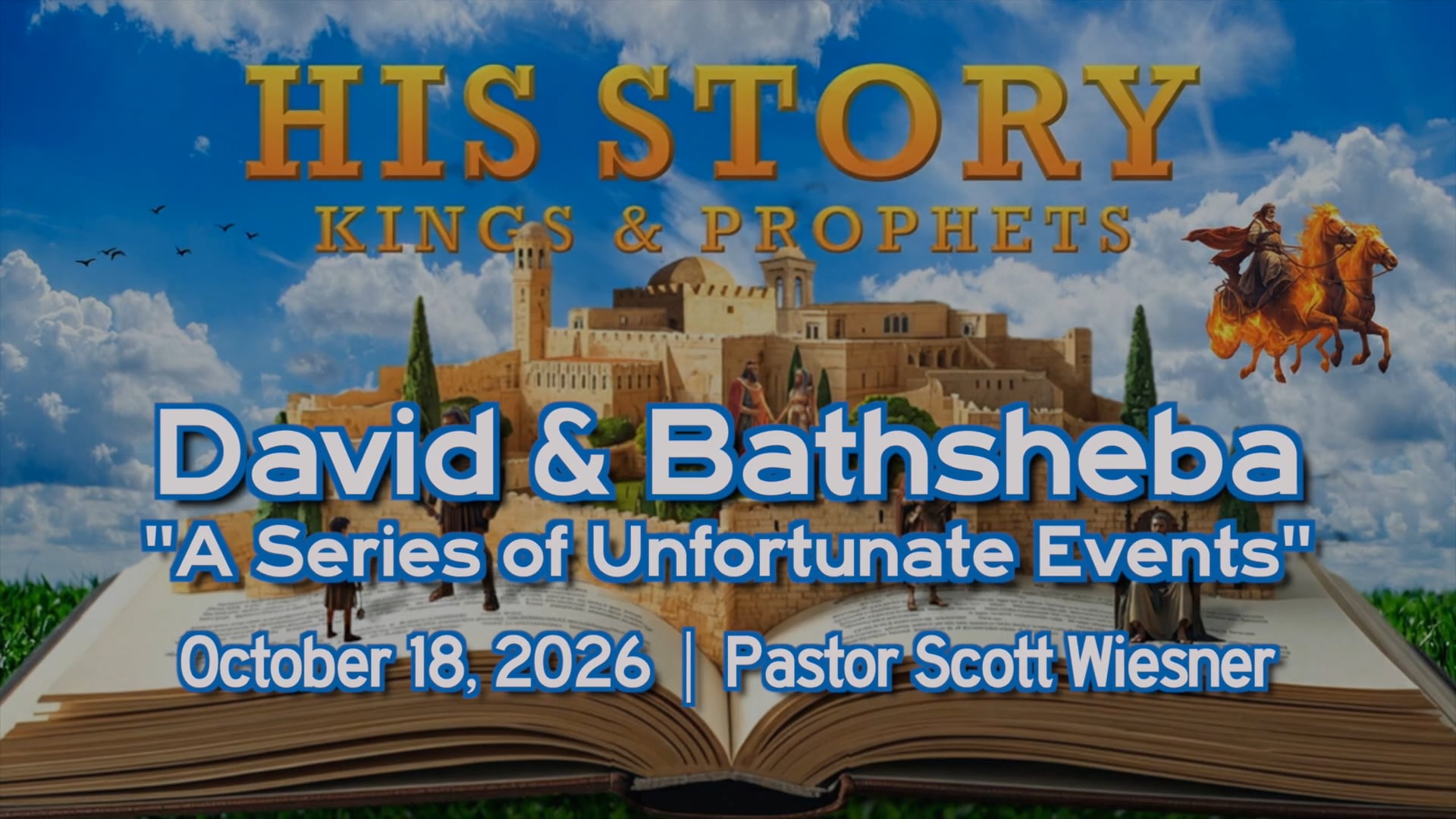 October 18, 2026 | Pastor Scott Wiesner | His Story: Kings & Prophets | "David & Bathsheba"