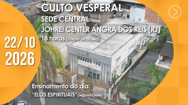 Capa do vídeo do “Culto Vesperal | Sede Central / Johrei Center Angra dos Reis (RJ) - 22/10/2026”.
