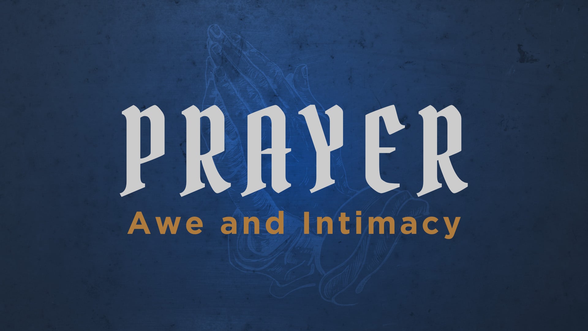 Prayer, Awe and Intimacy  (Part 2) - October 18, 2026 11 AM