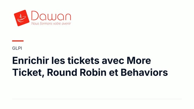 enrichir les tickets avec more ticket, round robin et behaviors