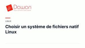 choisir un système de fichiers natif linux