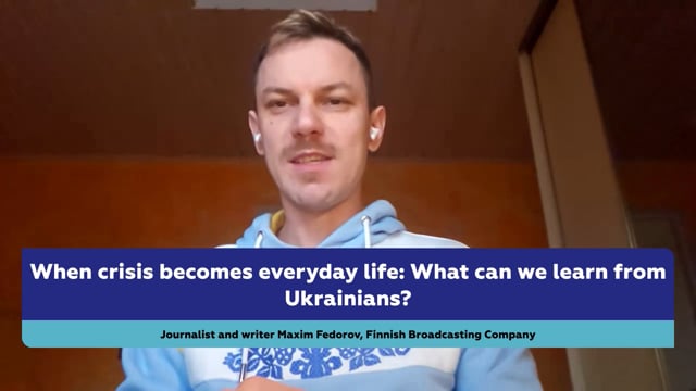 Maxim Fedorov: When Crisis Becomes Everyday Life: What Can We Learn from Ukrainians?