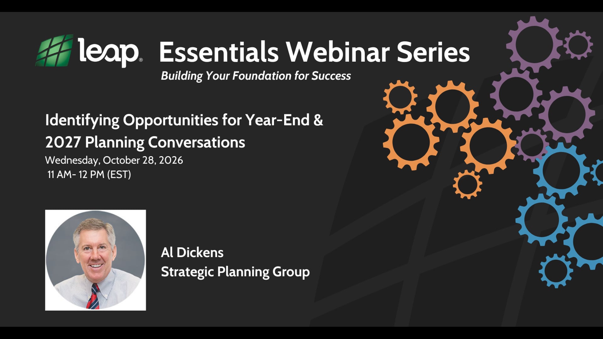 Essentials Webinar with Al Dickens: Identifying Year End Opportunities and 2027 Planning Conversations