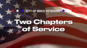 City of Waco Veterans: Two Chapters of Service