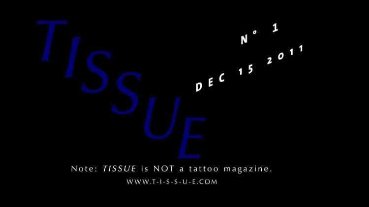 A Proper One (or TISSUE Is NOT A Tattoo Magazine)