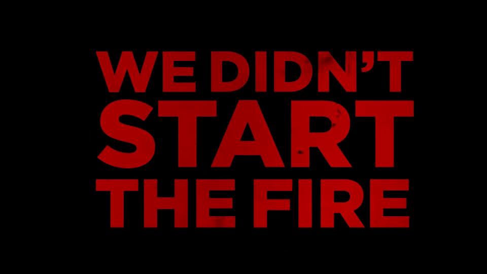 Песня we didn t start the fire. We didn't start the Fire.