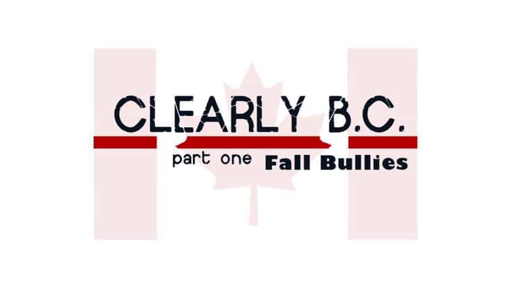 Clearly B.C. - Fall Bullies trailer - by Todd Moen