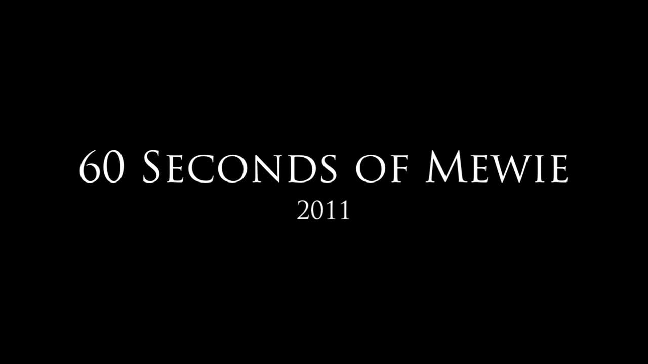 60 Seconds of Mewie 2011