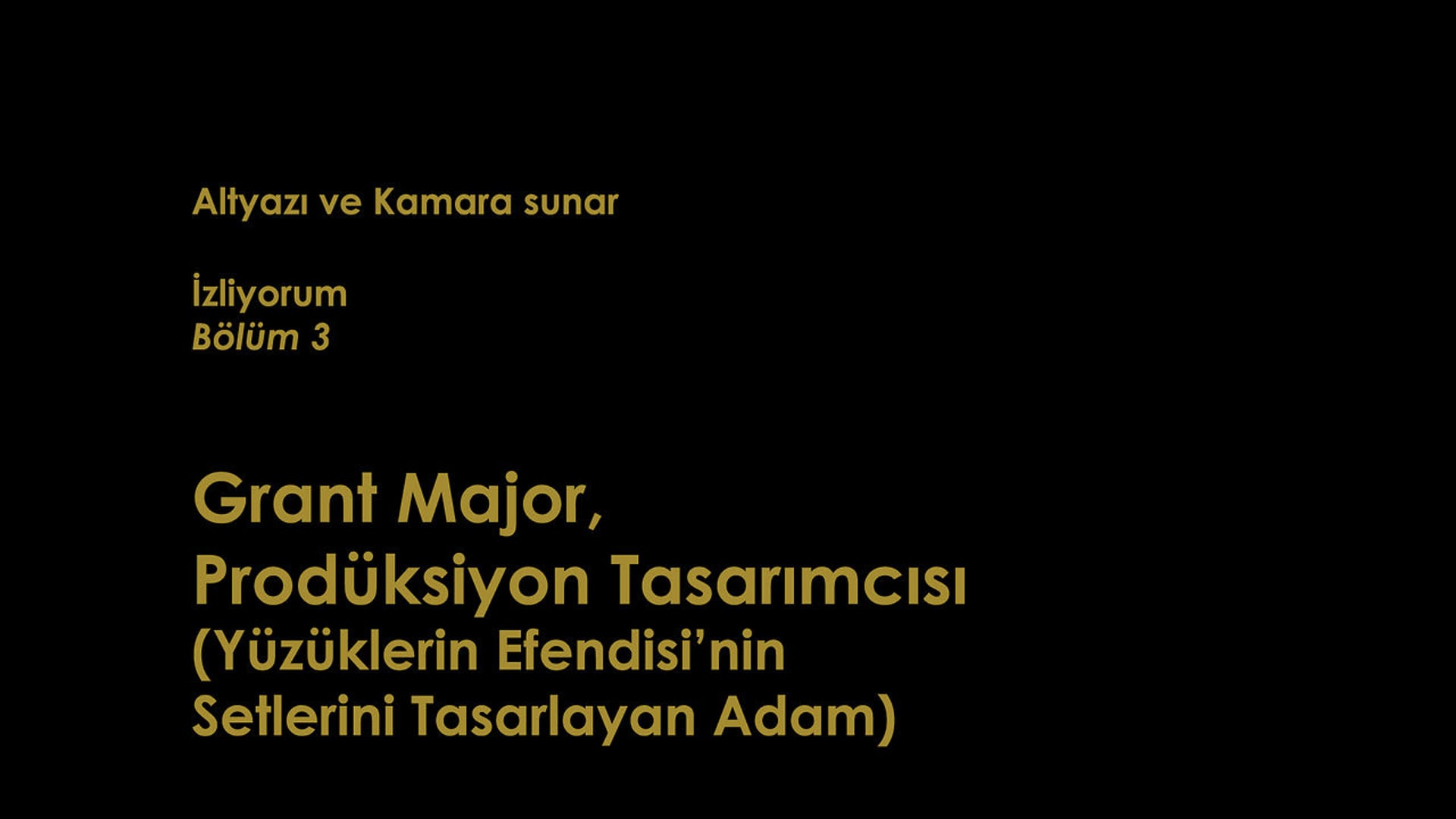 İzliyorum: Grant Major, Prodüksiyon Tasarımcısı (Yüzüklerin Efendisi'nin Setlerini Yapan Adam)